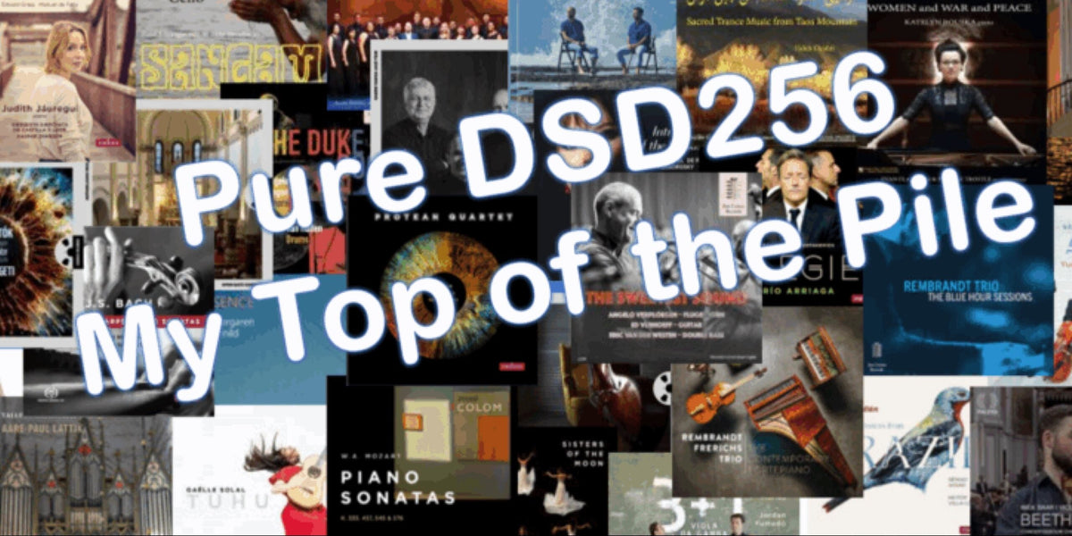 Pure DSD256: My Top of the Pile