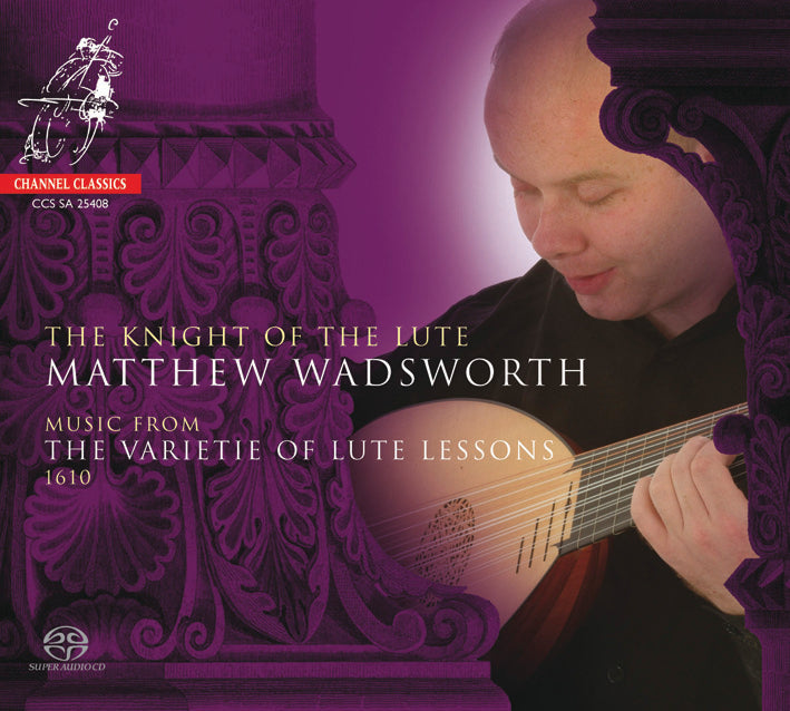 The Knight of the Lute Music From the Varietie of Lute Lessons 1610