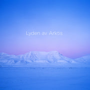 Lasse Thoresen: The Sound of the Arctic (Lyden av Arktis)