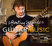 Floating Islands - Guitar Music by Axel Borup-Jorgensen