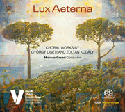 Lux Aeterna - Kodály &amp; Ligeti: Choral Works