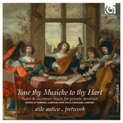 Tune thy Musicke to thy Hart - Tudor & Jacobean music for private devotion