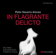 Peter Navarro-Alonso: In Fragrante Delicto [World Premiere Recordings]