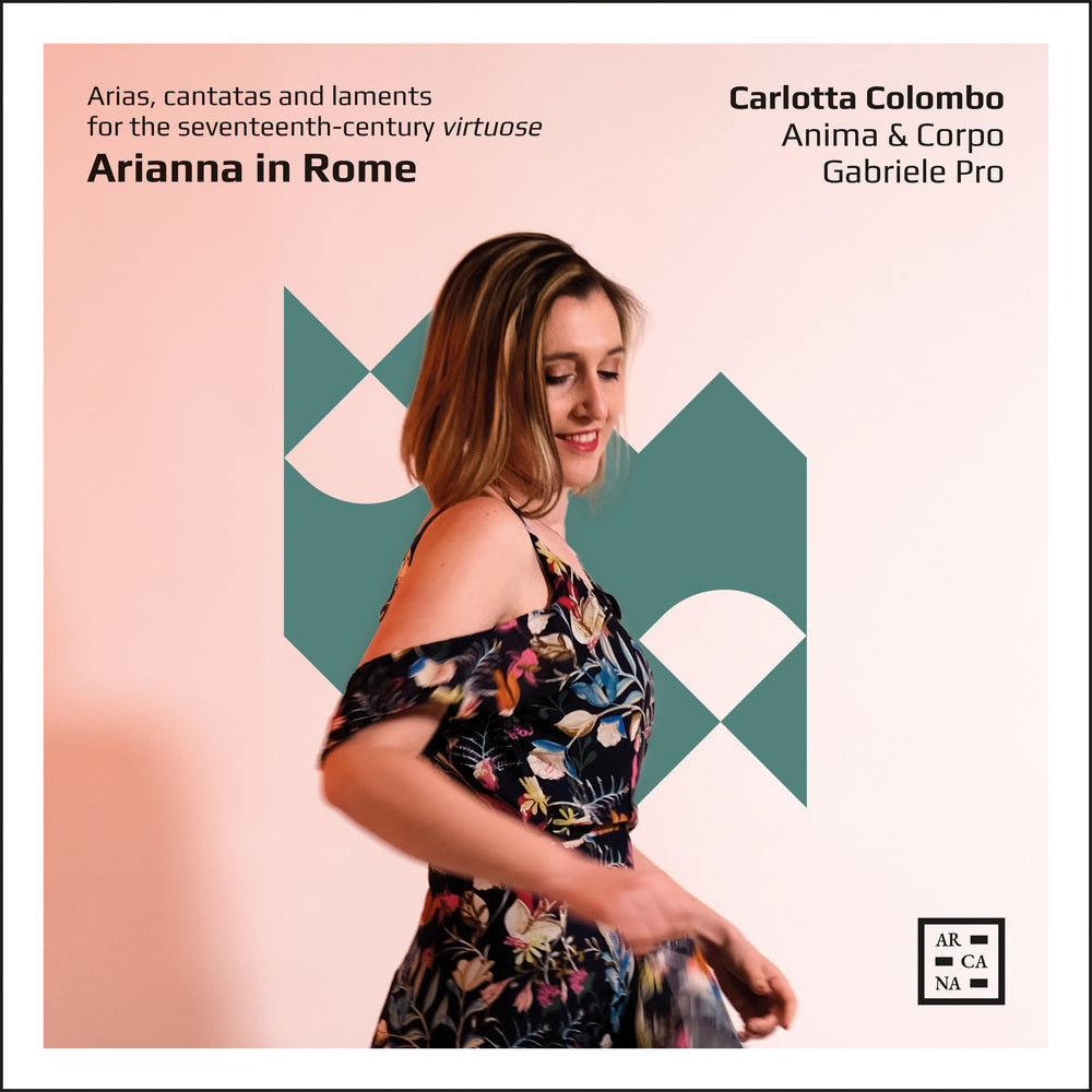 Arianna in Rome: Arias Cantatas and Laments for the Seventeenth-Century Virtuose