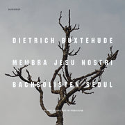 Buxtehude: Membra jesu Nostri
