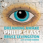 Philip Glass: Dreaming Awake