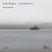 Silvestrov: ...Flowering Over Lethe...