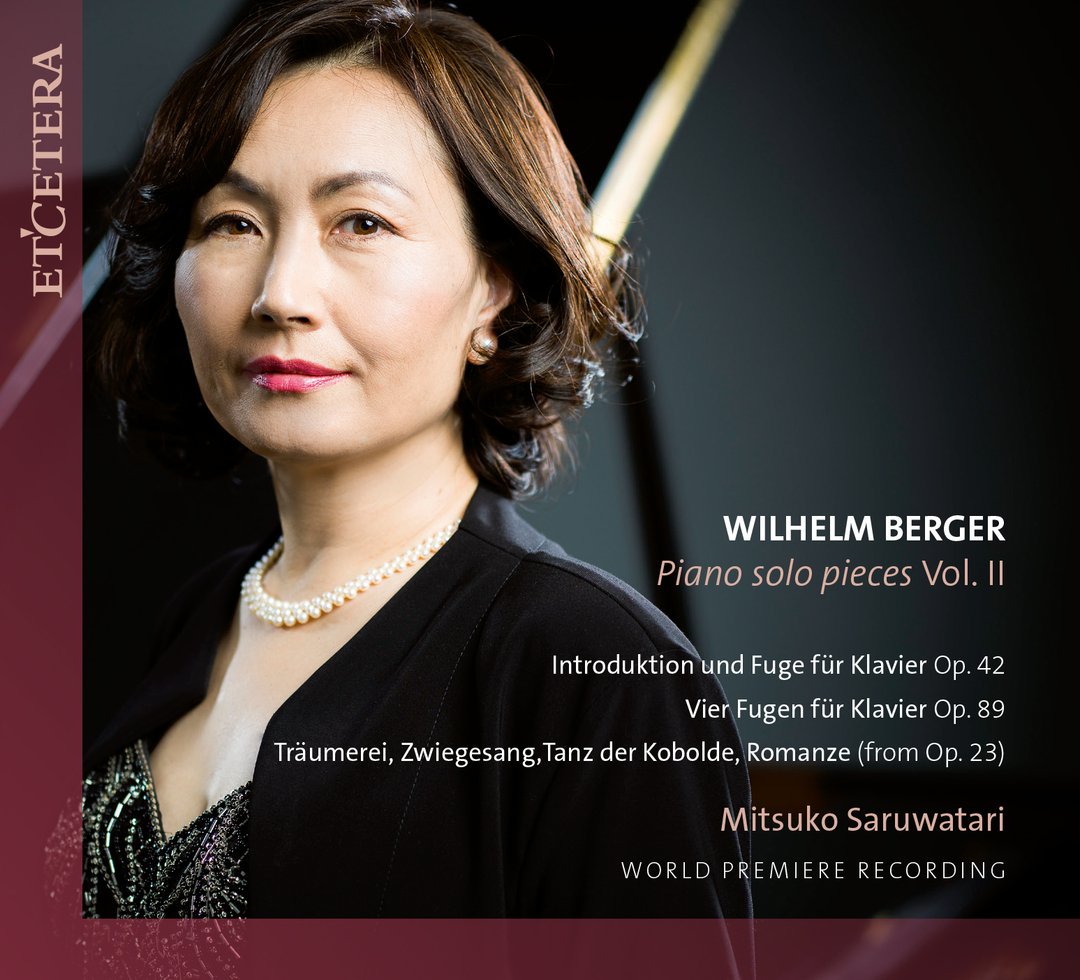 Wilhelm Berger: Solo Piano Pieces Vol. II (World Premiere Recording)