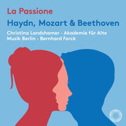 La Passione: Haydn, Mozart &amp; Beethoven