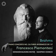 Brahms: Piano Concerto No. 2 in B-Flat Major, Op. 83 & 3 Intermezzi, Op.117