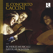 Il Concerto Caccini (Vol. 1)