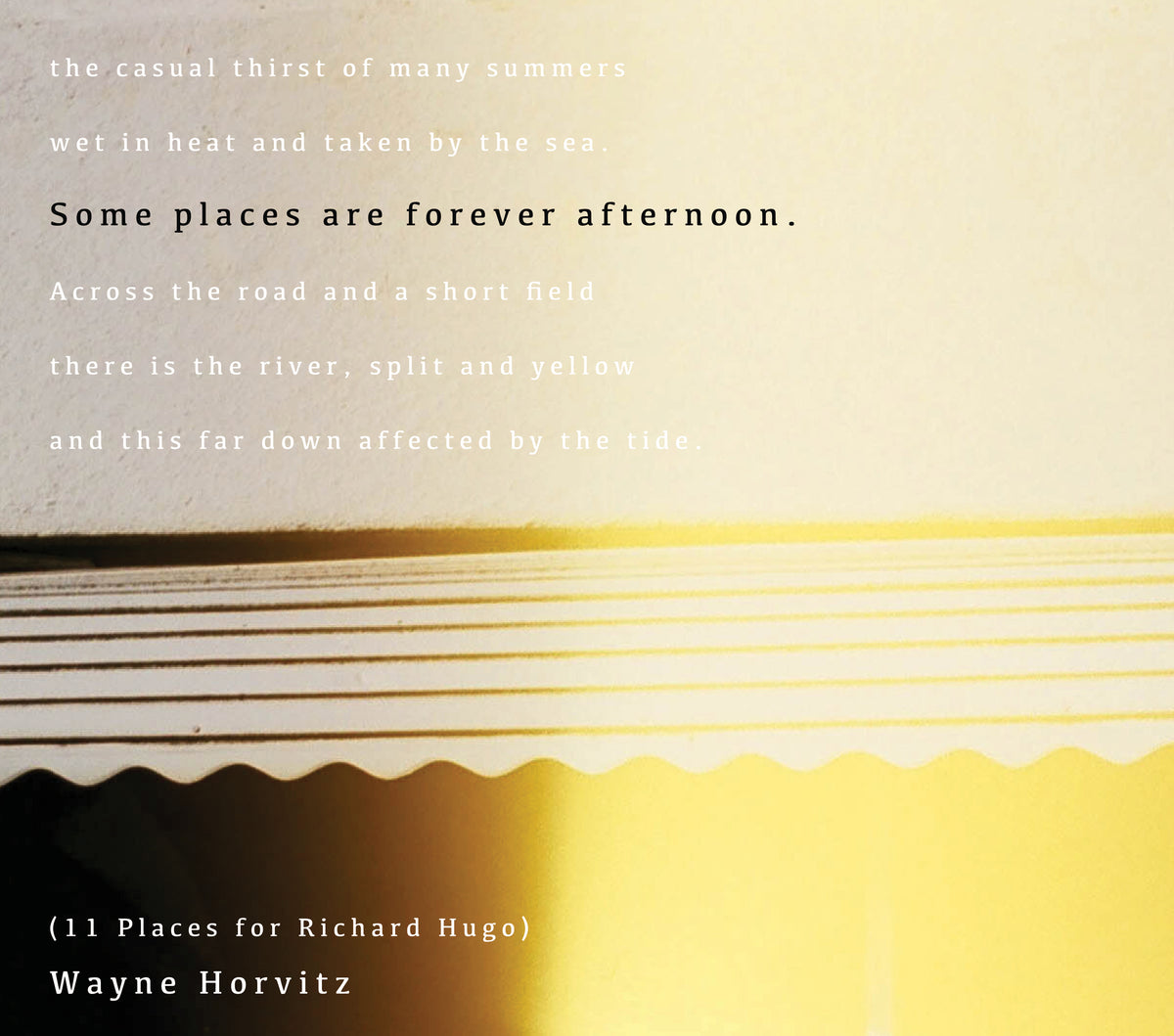 Some Places Are Forever Afternoon (11 Places for Richard Hugo)