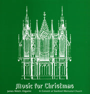 Music for Christmas- James Welch in Concert at Stanford Memorial Church